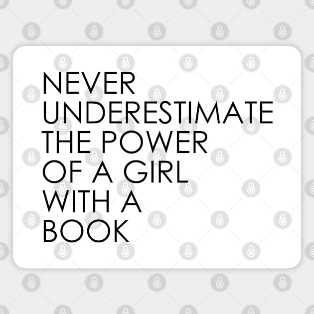 Never Underestimate The Power of A Girl With A Book Magnet by Oyeplot